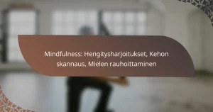 featured-image-mindfulness-hengitysharjoitukset-kehon-skannaus-mielen-rauhoittaminen