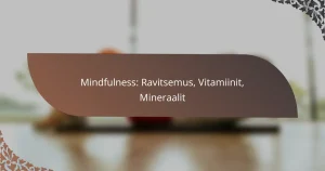 featured-image-mindfulness-ravitsemus-vitamiinit-mineraalit