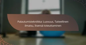 featured-image-palautumistekniikka-luovuus-taiteellinen-ilmaisu-itsensa-toteuttaminen