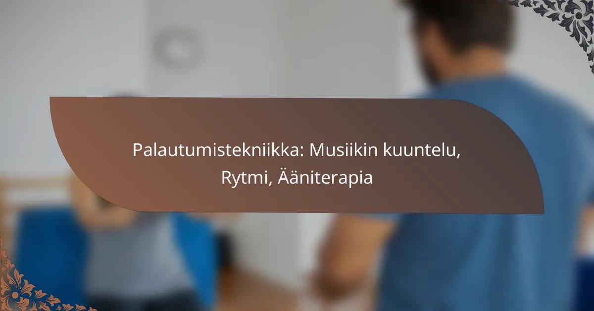 featured-image-palautumistekniikka-musiikin-kuuntelu-rytmi-aaniterapia
