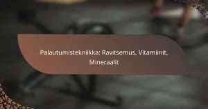 featured-image-palautumistekniikka-ravitsemus-vitamiinit-mineraalit