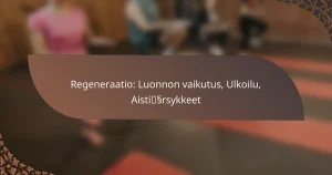 featured-image-regeneraatio-luonnon-vaikutus-ulkoilu-aistissrsykkeet