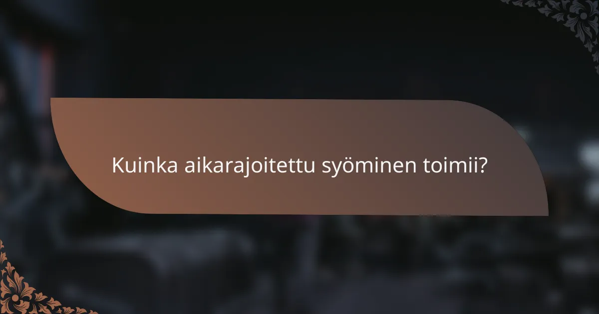 Kuinka aikarajoitettu syöminen toimii?