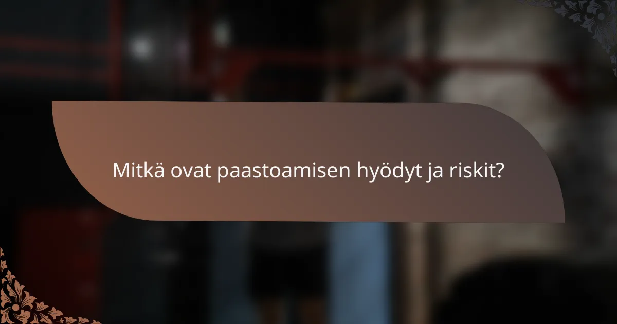 Mitkä ovat paastoamisen hyödyt ja riskit?